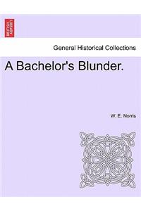 A Bachelor's Blunder.