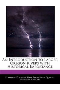 An Introduction to Larger Oregon Rivers with Historical Importance