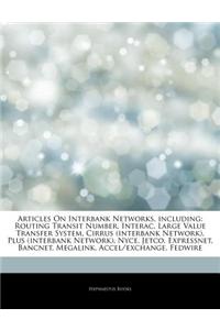 Articles on Interbank Networks, Including: Routing Transit Number, Interac, Large Value Transfer System, Cirrus (Interbank Network), Plus (Interbank N