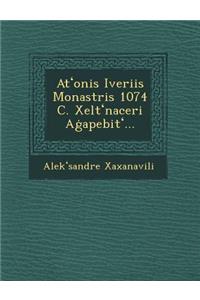 At Onis Iveriis Monastris 1074 C. Xelt Naceri a Apebit ...