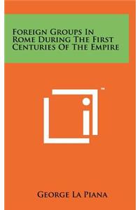 Foreign Groups in Rome During the First Centuries of the Empire