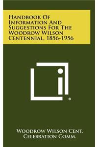 Handbook of Information and Suggestions for the Woodrow Wilson Centennial, 1856-1956