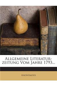 Allgemeine Literatur-Zeitung Vom Jahre 1793...