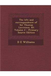 The Life and Correspondence of Sir Thomas Lawrence, Kt Volume 2
