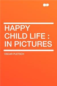 Happy Child Life: In Pictures