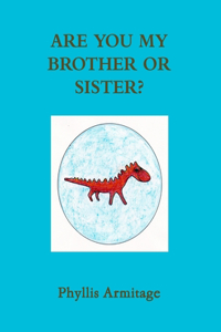 Are You My Brother or Sister?
