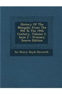 History of the Mongols: From the 9th to the 19th Century, Volume 2, Issue 2 - Primary Source Edition