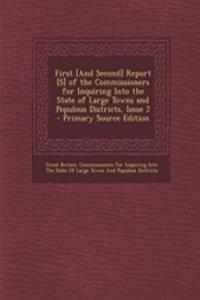First [And Second] Report [S] of the Commissioners for Inquiring Into the State of Large Towns and Populous Districts, Issue 2