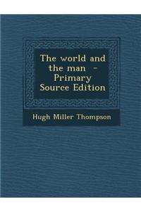 The World and the Man - Primary Source Edition