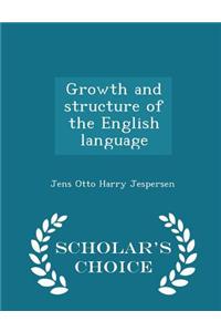Growth and Structure of the English Language - Scholar's Choice Edition