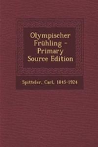 Olympischer Fruhling - Primary Source Edition