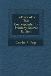 Letters of a War Correspondent - Primary Source Edition