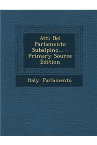 Atti Del Parlamento Subalpino... - Primary Source Edition