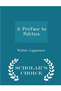 Preface to Politics - Scholar's Choice Edition