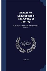 Hamlet, Or, Shakespeare's Philosophy of History