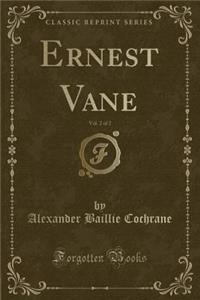Ernest Vane, Vol. 2 of 2 (Classic Reprint)