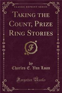 Taking the Count, Prize Ring Stories (Classic Reprint)
