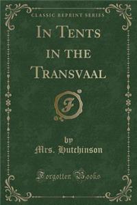 In Tents in the Transvaal (Classic Reprint)
