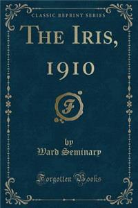 The Iris, 1910 (Classic Reprint)