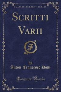 Scritti Varii (Classic Reprint)