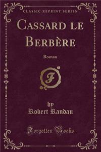 Cassard Le Berbï¿½re: Roman (Classic Reprint)