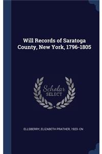 Will Records of Saratoga County, New York, 1796-1805