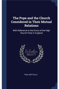 The Pope and the Church Considered in Their Mutual Relations