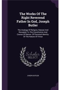 The Works of the Right Reverend Father in God, Joseph Butler