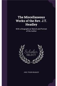 Miscellaneous Works of the Rev. J.T. Headley