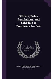 Officers, Rules, Regulations, and Schedule of Premiums, for Fair