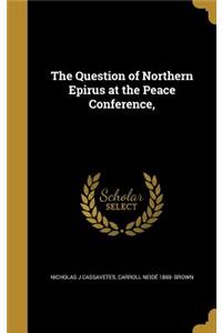 The Question of Northern Epirus at the Peace Conference,