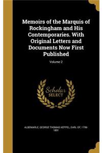Memoirs of the Marquis of Rockingham and His Contemporaries. With Original Letters and Documents Now First Published; Volume 2
