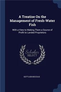 Treatise On the Management of Fresh-Water Fish