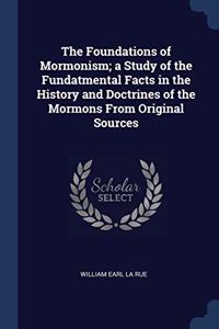 THE FOUNDATIONS OF MORMONISM; A STUDY OF