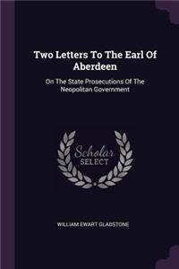 Two Letters To The Earl Of Aberdeen