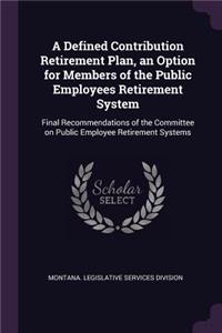 A Defined Contribution Retirement Plan, an Option for Members of the Public Employees Retirement System