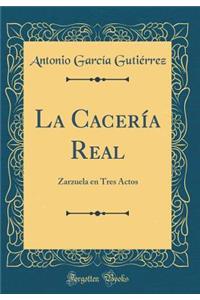 La CacerÃ­a Real: Zarzuela En Tres Actos (Classic Reprint)