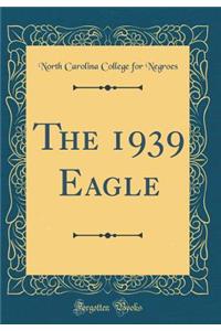 The 1939 Eagle (Classic Reprint)