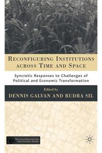 Reconfiguring Institutions Across Time and Space