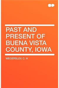 Past and Present of Buena Vista County, Iowa