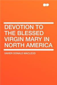 Devotion to the Blessed Virgin Mary in North America