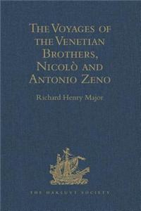Voyages of the Venetian Brothers, Nicolò and Antonio Zeno, to the Northern Seas in the Xivth Century