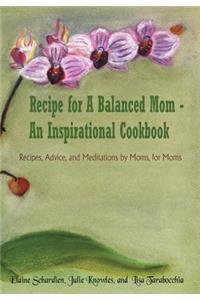 Recipe for A Balanced Mom - An Inspirational Cookbook