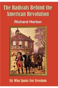 Radicals Behind the American Revolution