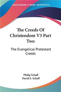 Creeds Of Christendom V3 Part Two