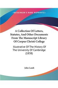 Collection Of Letters, Statutes, And Other Documents From The Manuscript Library Of Corpus Christi College