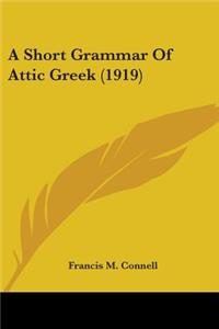Short Grammar Of Attic Greek (1919)