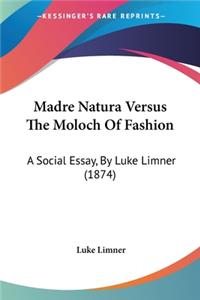 Madre Natura Versus The Moloch Of Fashion