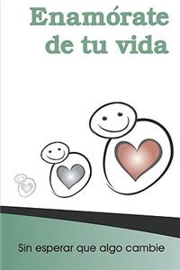 Enamorate De Tu Vida