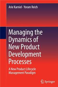 Managing the Dynamics of New Product Development Processes